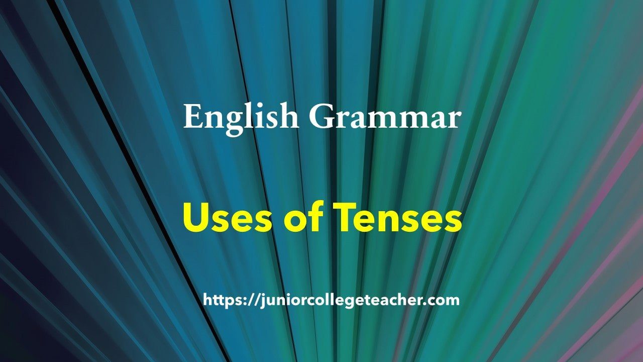 Uses of Tenses