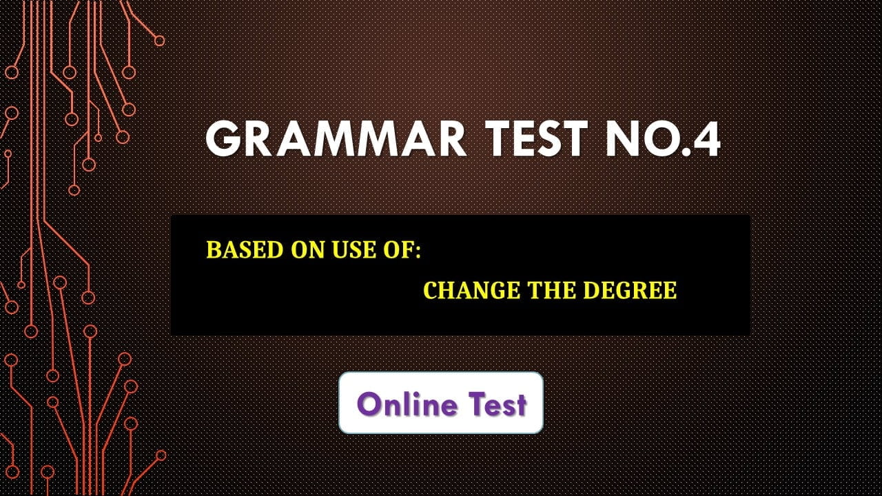 Grammar Test No-4 Change the Degree